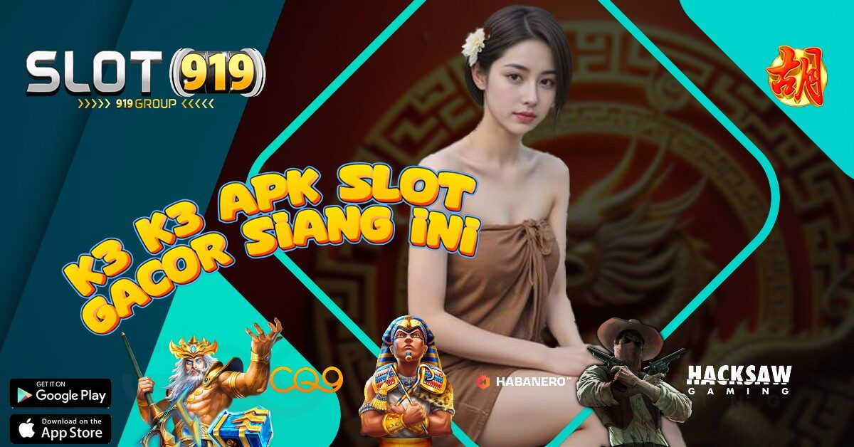 K3K3 APK SITUS SLOT PALING GACOR TERPERCAYA